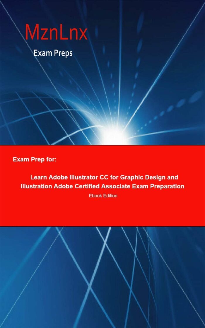 Exam Prep for: Learn Adobe Illustrator CC for Graphic Design and Illustration; Adobe Certified Associate Exam Preparation, 2nd Edition