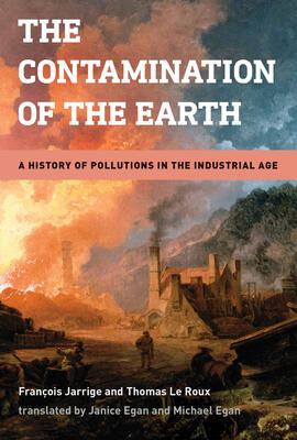 The Contamination of the Earth: A History of Pollutions in the Industrial Age