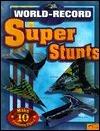 World-Record Super Stunts