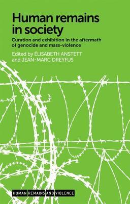 Human remains in society: Curation and exhibition in the aftermath of genocide and mass-violence