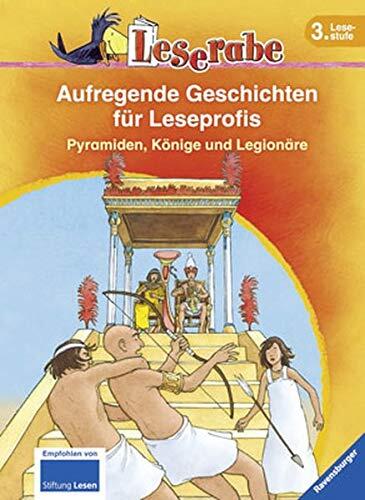 Leserabe: Aufregende Geschichen für Leseprofis. Pyramiden, Könige und Legionäre