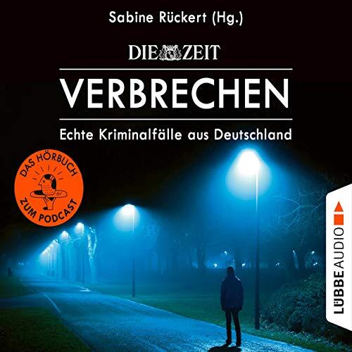Zeit Verbrechen - Echte Kriminalfälle aus Deutschland