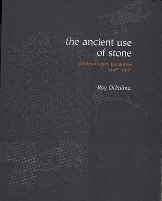 The Ancient Use of Stone: Journals and Daybooks 1998-2008