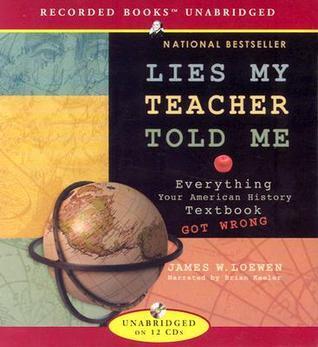 Lies My Teacher Told Me: Everything Your American History Textbook Got Wrong