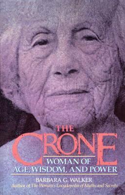 The Crone: Woman of Age, Wisdom, and Power