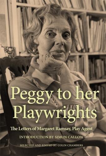 Peggy to Her Playwrights: The Letters of Margaret Ramsay, Play Agent