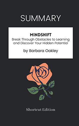 Mindshift: Break Through Obstacles to Learning and Discover Your Hidden Potential