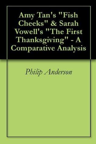 Amy Tan's Fish Cheeks & Sarah Vowell's The First Thanksgiving - A Comparative Analysis