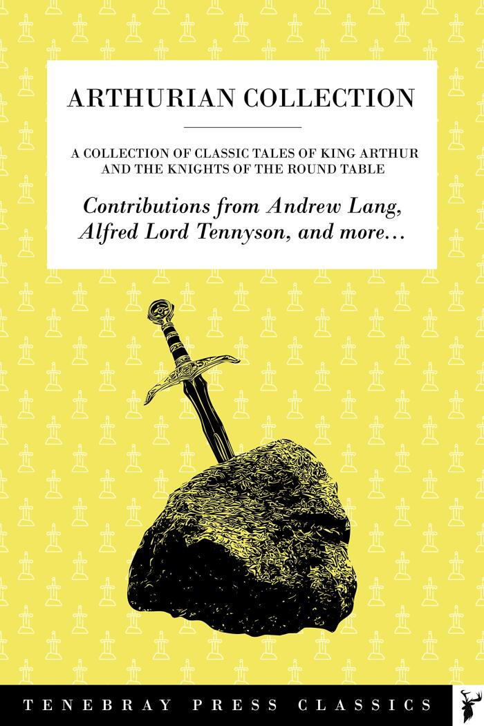 King Arthur & Knights of the Round Table: The Ultimate Collection of King Arthur Tales with Original Illustrations