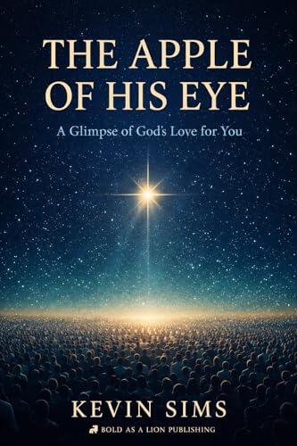 The Apple of His Eye: A Glimpse of God's Love for You
