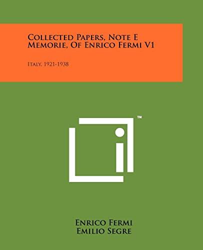 Collected Papers, Note E Memorie, of Enrico Fermi (Volume 1): Italy, 1921-1938