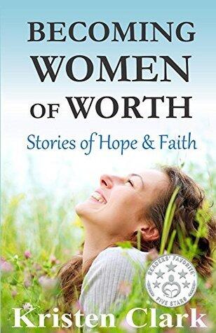 Becoming Women of Worth: Stories of Hope and Faith