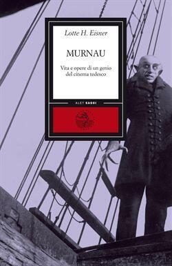 Murnau: Vita e opere di un genio del cinema tedesco