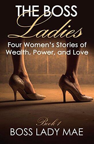 Urban Fiction: The Boss Laides: Four Women's Stories of Wealth, Power, and Love