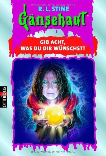 Gänsehaut 61. Gib acht, was du dir wünschst!