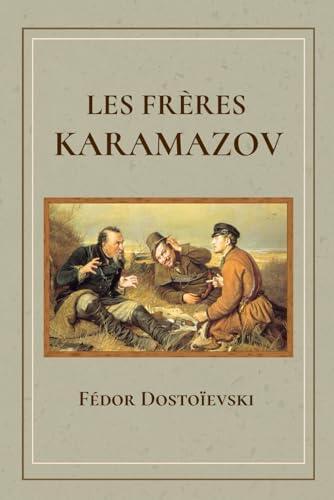 Les Frères Karamazov: de Fédor Dostoïevski | Edition Intégrale