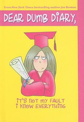 It's Not My Fault I Know Everything