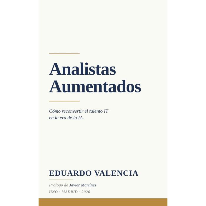Analistas Aumentados: Cómo reconvertir el talento IT en la era de la IA
