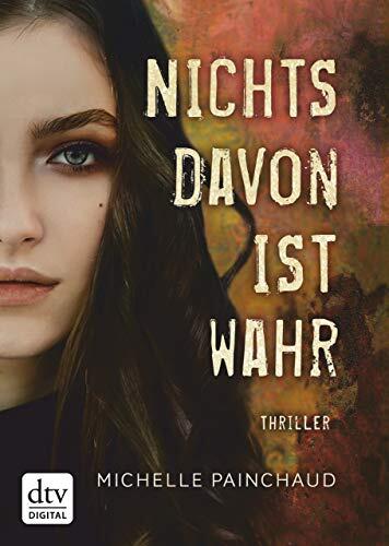 Nichts davon ist wahr: Roman