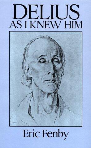 Delius as I Knew Him by Fenby, Eric (April 15, 1994) Paperback