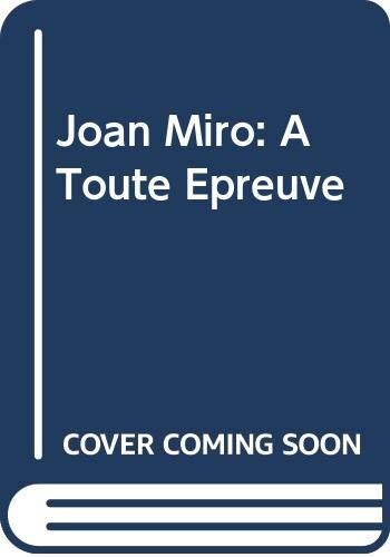 Joan Miro: A Toute Epreuve