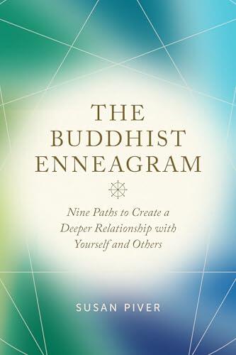 The Buddhist Enneagram: Nine Paths to Create a Deeper Relationship with Yourself and Others