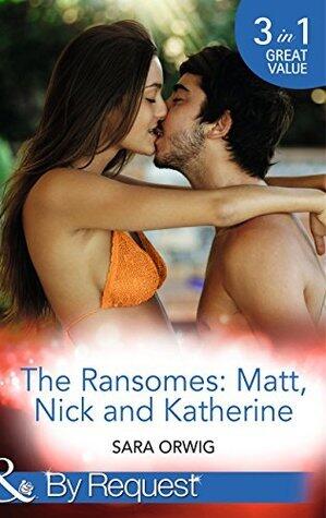The Ransomes: Matt, Nick and Katherine: Pregnant with the First Heir / Revenge of the Second Son / Scandals from the Third Bride