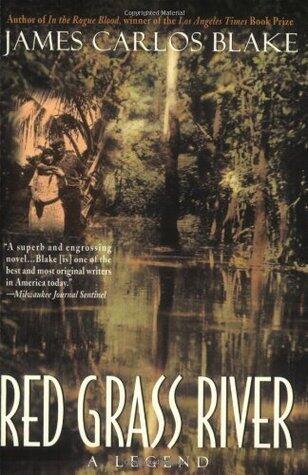 Red Grass River: An Epic Southern Gothic of Criminal Folk Heroes, Blood Feuds, and Family Destiny