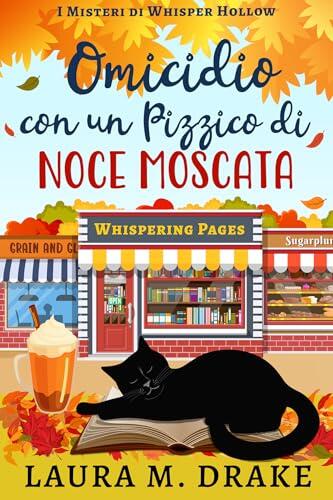 Omicidio con un Pizzico di Noce Moscata: I Misteri di Whisper Hollow Libro 1