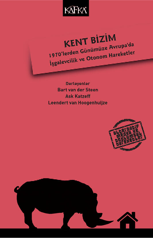 Kent Bizim: 1970'lerden Günümüze Avrupa'da İşgalevcilik ve Otonom Hareketler