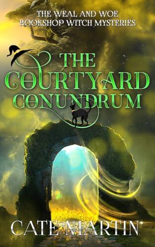 The Courtyard Conundrum: A Weal and Woe Bookshop Witch Mystery