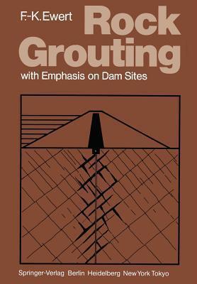 Rock Grouting: with Emphasis on Dam Sites