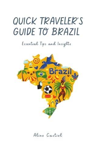 A Quick Traveler's Guide to Brazil: Essential Tips and Insights for Your Journey