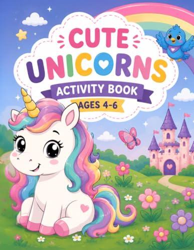 Cute Unicorns Activity Book: Fun Coloring, Mazes, Matching, Counting, Tracing, Spot the Difference, Hidden Objects & Magical Learning Activities for Kids Ages 4-6