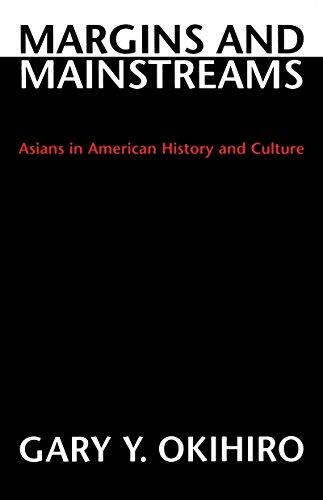 Margins and Mainstreams: Asians in American History and Culture
