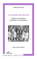 La femme Iranienne, tiraillée entre la Tradition, la Modernité et la Postmodernité