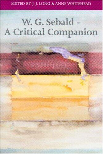 W. G. Sebald: A Critical Companion