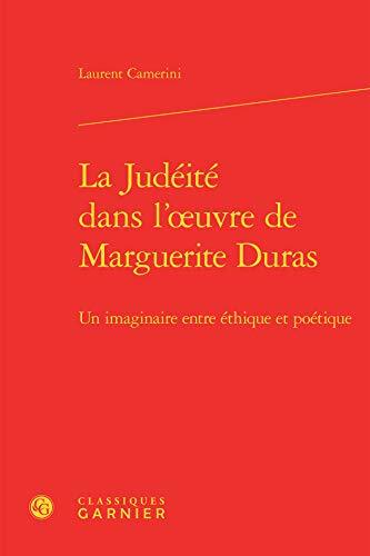 La Judéité dans l'oeuvre de Marguerite Duras: Un imaginaire entre éthique et poétique