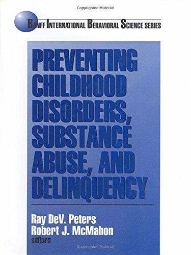 Preventing Childhood Disorders, Substance Abuse, and Delinquency (Banff Conference on Behavioral Science Series)
