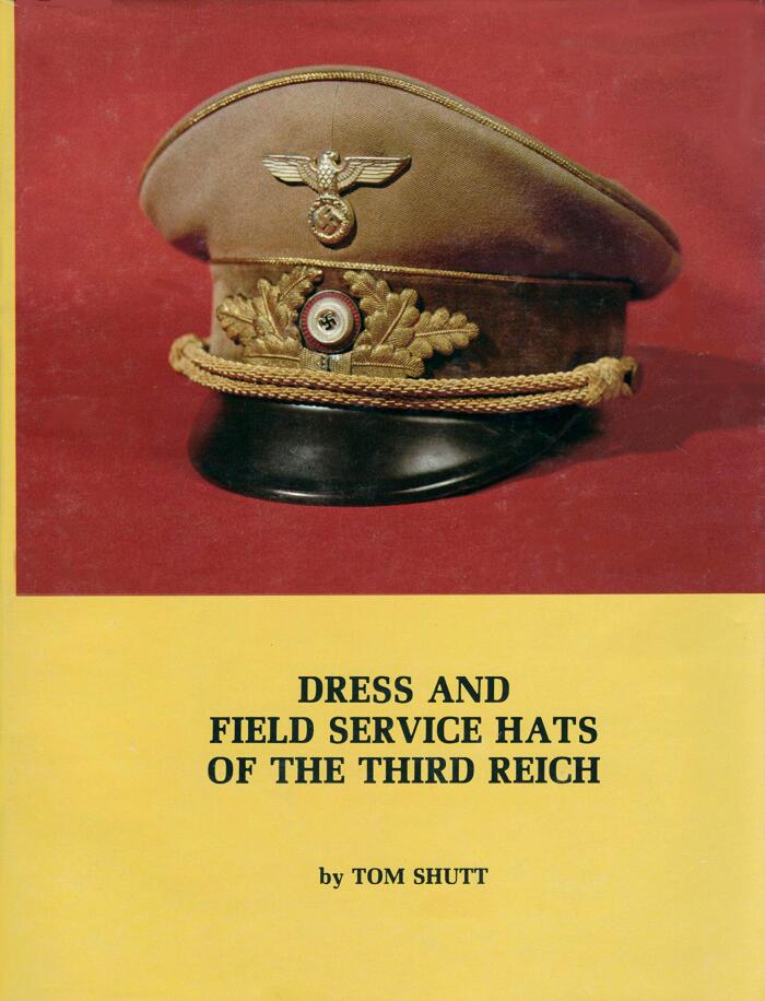 Dress and Service Hats of the Third Reich Vol. 1