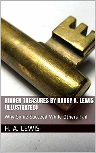 Hidden Treasures by Harry A. Lewis (Illustrated): Why Some Succeed While Others Fail
