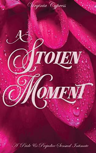 A Stolen Moment: A Pride and Prejudice Sensual Intimate