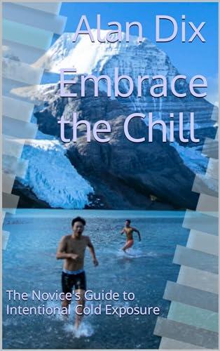 Embrace the Chill: The Novice's Guide to Intentional Cold Exposure