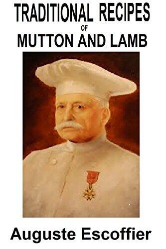 The Escoffier Cookbook : Traditional Mutton and Lamb Recipes