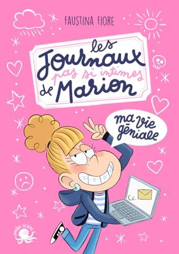 Les journaux (pas si) intimes de Marion - Ma vie géniale