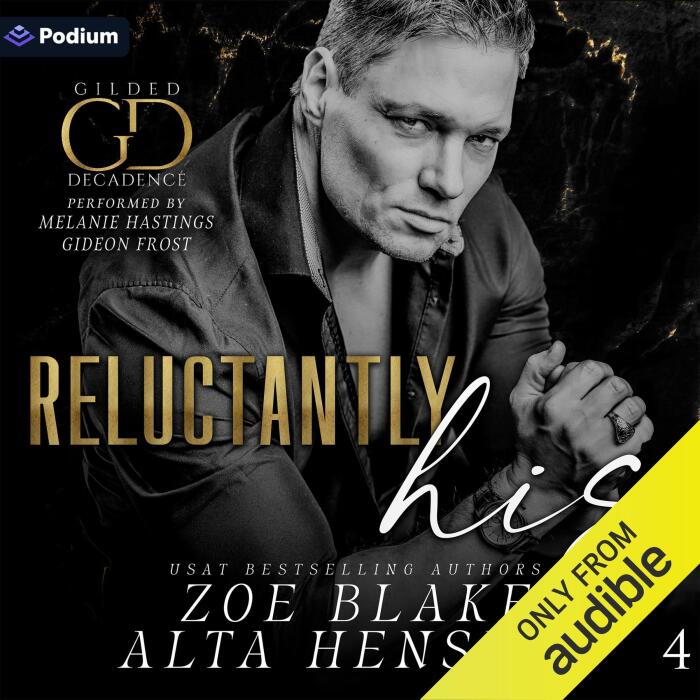 Reluctantly His: Gilded Decadence Series, Book 4