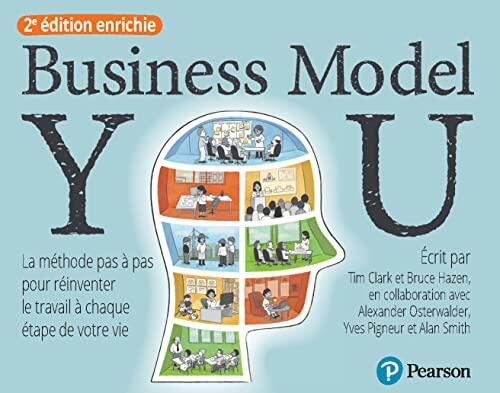 Business Model You - 2e édition enrichie: La méthode pas à pas pour réinventer le travail à chaque étape de votre vie