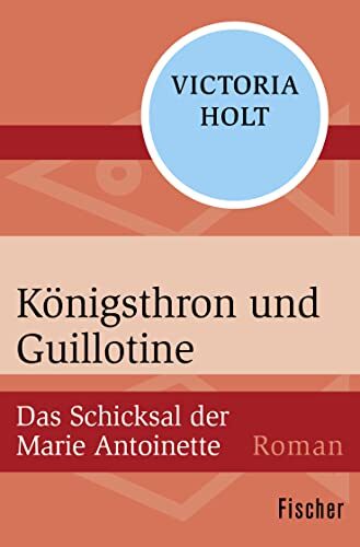 Königsthron und Guillotine: Das Schicksal der Marie Antoinette