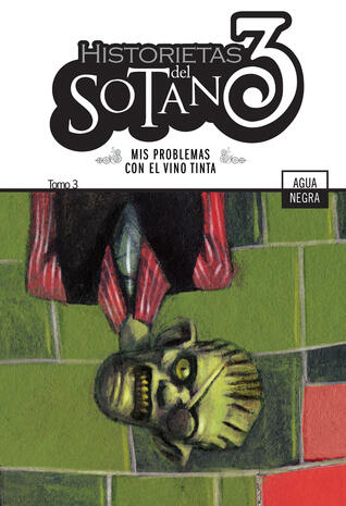 Historietas del Sótano,  Tomo 3: Mis problemas con el vino tinta