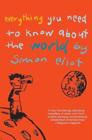 Everything You Need to Know About the World by Simon Eliot